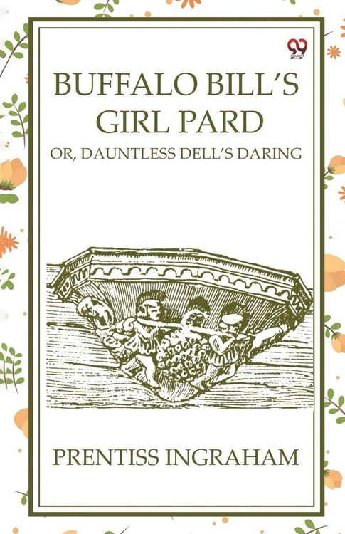 Produktbild: Buffalo Bill'S Girl Pard Or, Dauntless Dell's Daring
