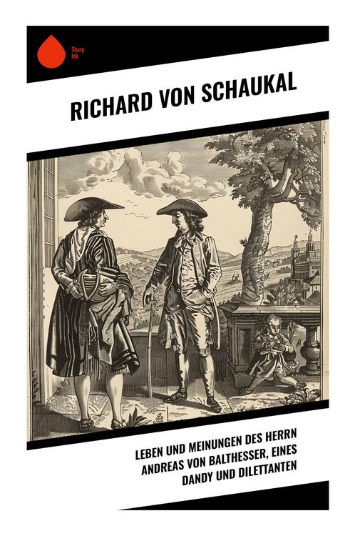 Produktbild: Leben und Meinungen des Herrn Andreas von Balthesser, eines Dandy und Dilettanten