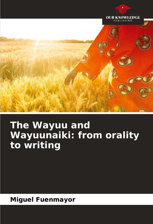 Produktbild: The Wayuu and Wayuunaiki: from orality to writing