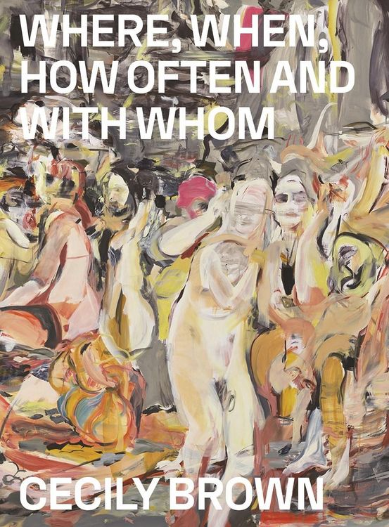 Produktbild: Cecily Brown: Where, When, How Often and with Whom