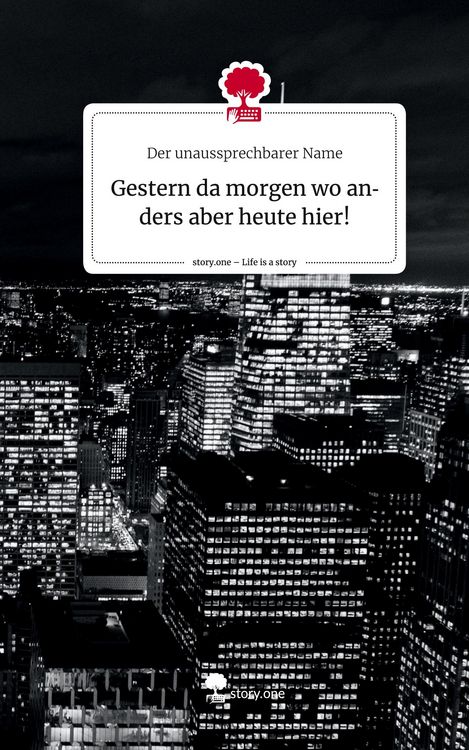 Produktbild: Gestern da morgen wo anders aber heute hier!. Life is a Story - story.one