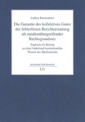Produktbild: Die Garantie des kollektiven Gutes der fehlerfreien Berichterstattung als medien&uuml;bergreifender Rechtsgrundsatz