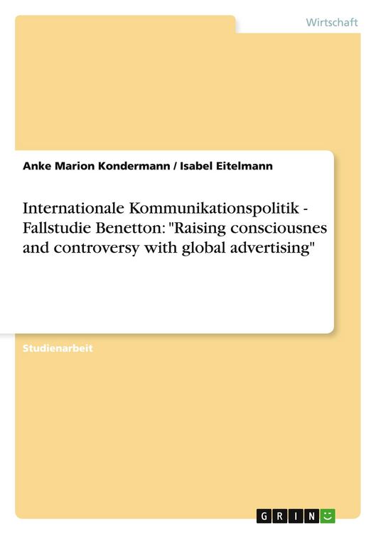 Produktbild: Internationale Kommunikationspolitik - Fallstudie Benetton: "Raising consciousnes and controversy with global advertising"
