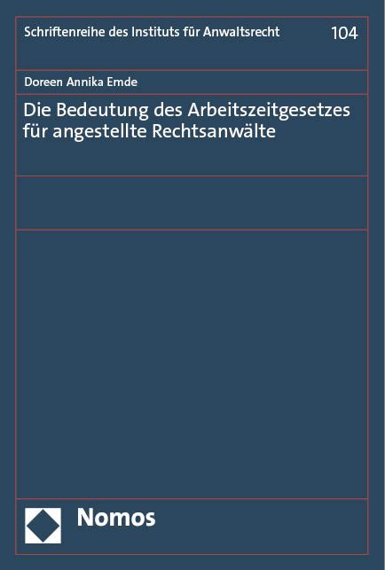 Produktbild: Die Bedeutung des Arbeitszeitgesetzes f&uuml;r angestellte Rechtsanw&auml;lte