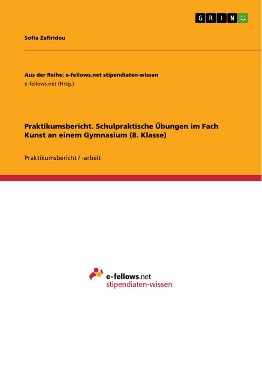 Produktbild: Praktikumsbericht. Schulpraktische &Uuml;bungen im Fach Kunst an einem Gymnasium (8. Klasse)