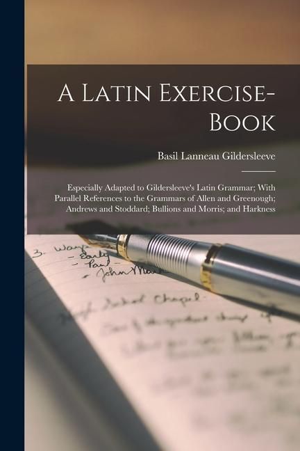 Produktbild: A Latin Exercise-Book: Especially Adapted to Gildersleeve's Latin Grammar; With Parallel References to the Grammars of Allen and Greenough; A