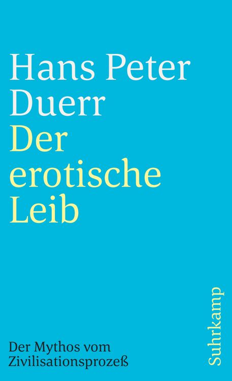 Produktbild: Der erotische Leib (Der Mythos vom Zivilisationsprozess 4)