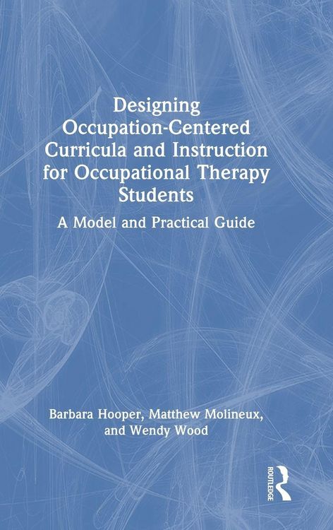 Produktbild: Designing Occupation-Centered Curricula and Instruction for Occupational Therapy Students