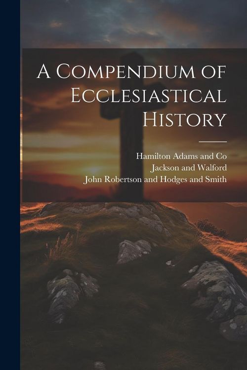 Produktbild: A Compendium of Ecclesiastical History