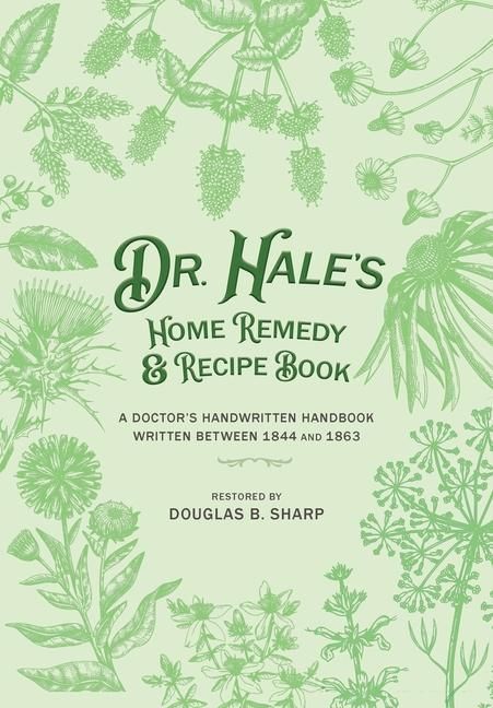 Produktbild: Dr. Hale's Home Remedy and Recipe Book: A Doctor's Handwritten Handbook, Written Between 1844 and 1863