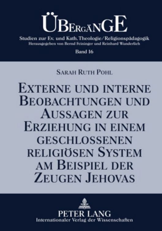 Produktbild: Externe und interne Beobachtungen und Aussagen zur Erziehung in einem geschlossenen religioesen System am Beispiel der Zeugen Jehovas