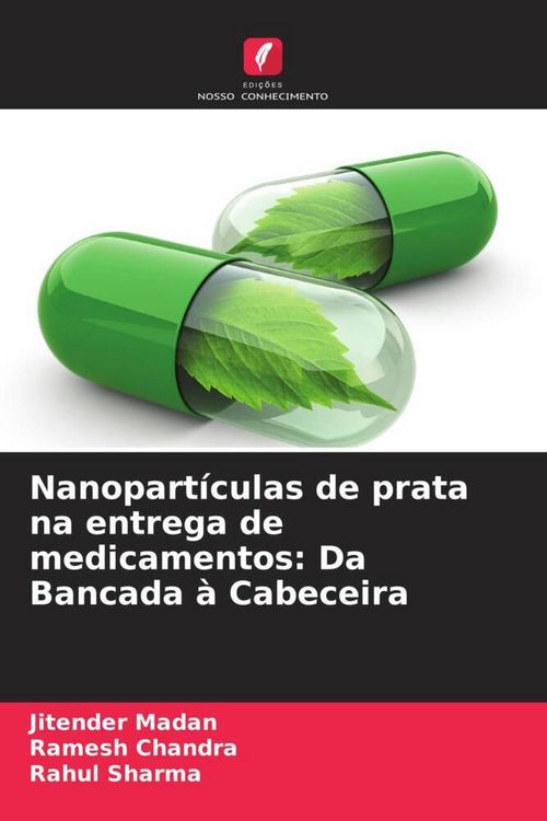 Produktbild: Nanopart&iacute;culas de prata na entrega de medicamentos: Da Bancada &agrave; Cabeceira