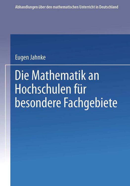 Produktbild: Die Mathematik an Hochschulen f&uuml;r Besondere Fachgebiete