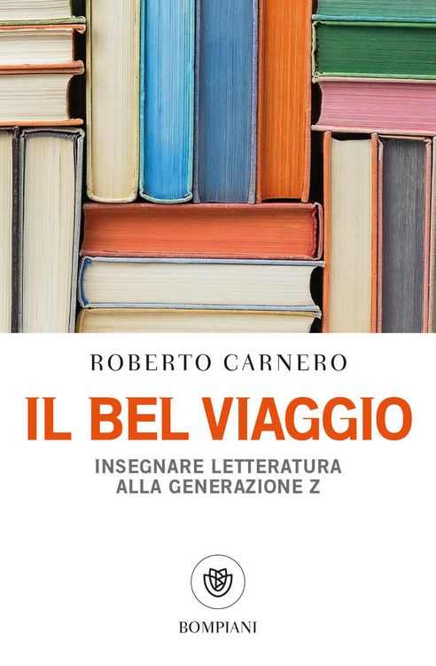 Produktbild: Il bel viaggio. Insegnare letteratura alla generazione Z