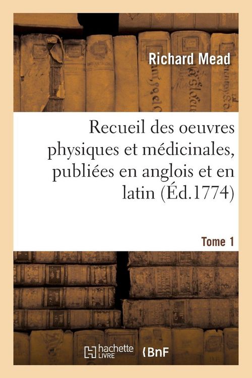 Produktbild: Recueil des oeuvres physiques et m&eacute;dicinales, publi&eacute;es en anglois et en latin. Tome 1