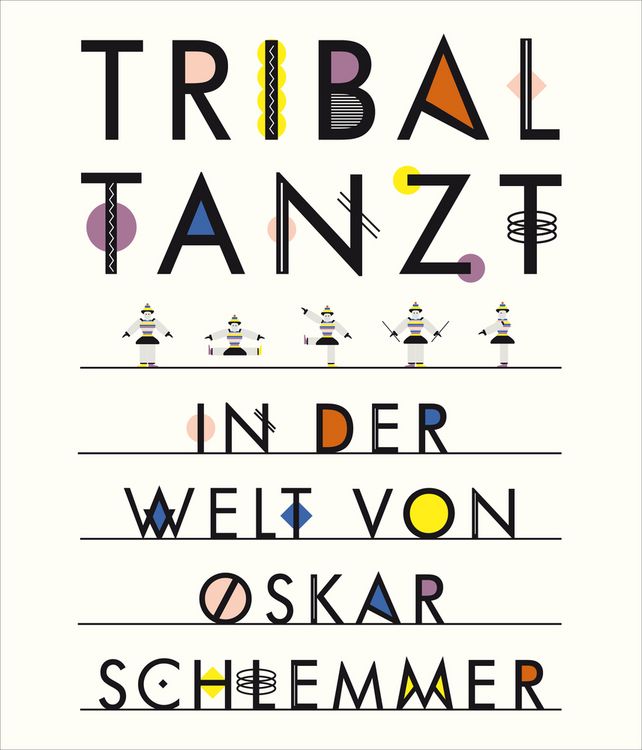 Produktbild: Tribal tanzt - In der Welt von Oskar Schlemmer