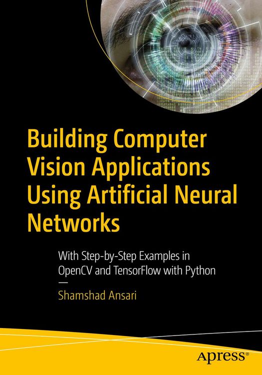Produktbild: Building Computer Vision Applications Using Artificial Neural Networks