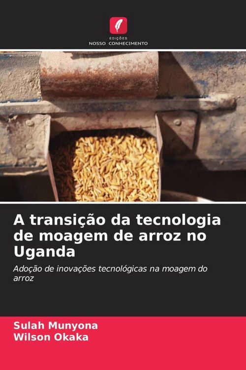 Produktbild: A transi&ccedil;&atilde;o da tecnologia de moagem de arroz no Uganda