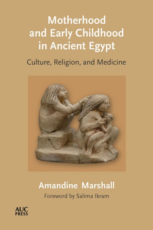 Produktbild: Motherhood and Early Childhood in Ancient Egypt