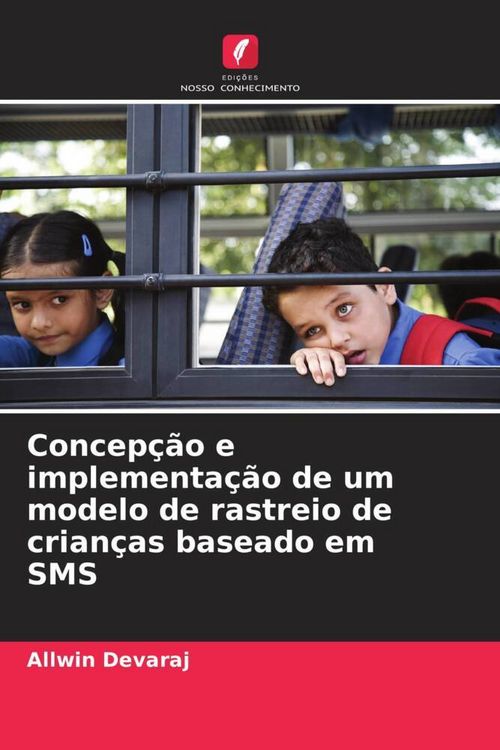 Produktbild: Concep&ccedil;&atilde;o e implementa&ccedil;&atilde;o de um modelo de rastreio de crian&ccedil;as baseado em SMS
