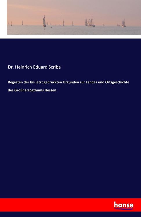 Produktbild: Regesten der bis jetzt gedruckten Urkunden zur Landes und Ortsgeschichte des Gro&szlig;herzogthums Hessen