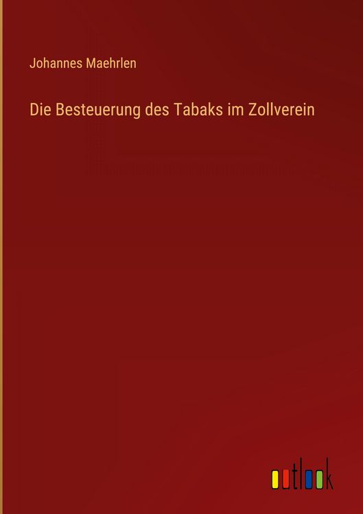 Produktbild: Die Besteuerung des Tabaks im Zollverein
