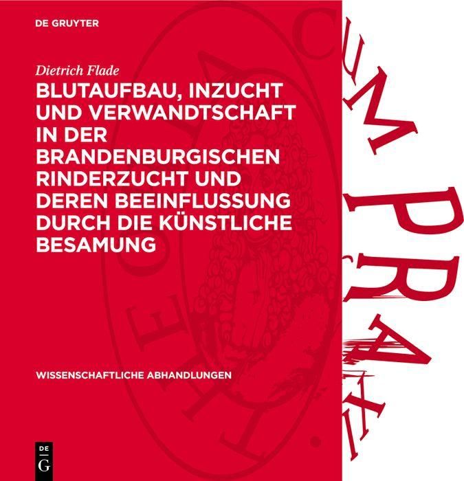 Produktbild: Blutaufbau, Inzucht und Verwandtschaft in der Brandenburgischen Rinderzucht und deren Beeinflussung durch die k&uuml;nstliche Besamung