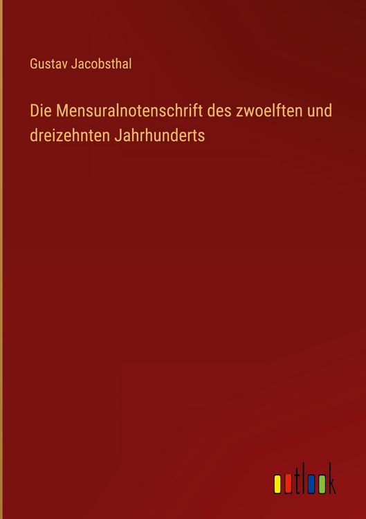 Produktbild: Die Mensuralnotenschrift des zwoelften und dreizehnten Jahrhunderts