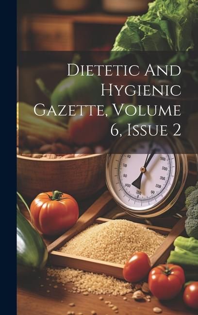 Produktbild: Dietetic And Hygienic Gazette, Volume 6, Issue 2