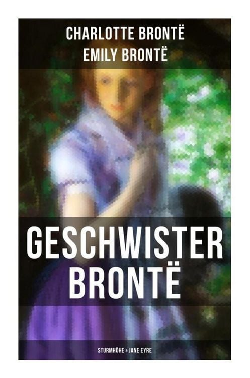 Produktbild: Geschwister Bront&euml;: Sturmh&ouml;he & Jane Eyre