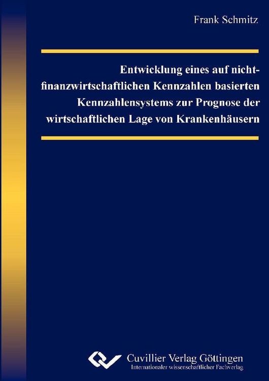 Produktbild: Entwicklung eines auf nicht-finanzwirtschaftlichen Kennzahlen basierten Kennzahlensystems zur Prognose der wirtschaftlichen Lage von Krankenh&auml;usern