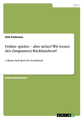 Produktbild: Frisbee spielen - aber sicher! Wir lernen den (langsamen) R&uuml;ckhandwurf