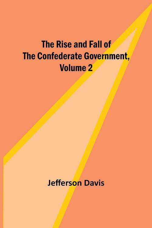 Produktbild: The Rise and Fall of the Confederate Government, Volume 2