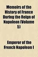 Produktbild: Memoirs of the History of France During the Reign of Napoleon (Volume 5)