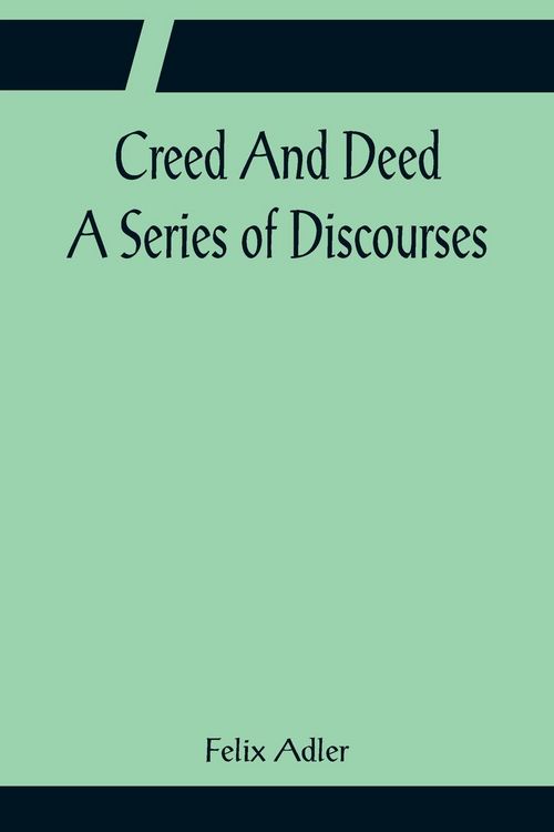 Produktbild: Creed And Deed; A Series of Discourses