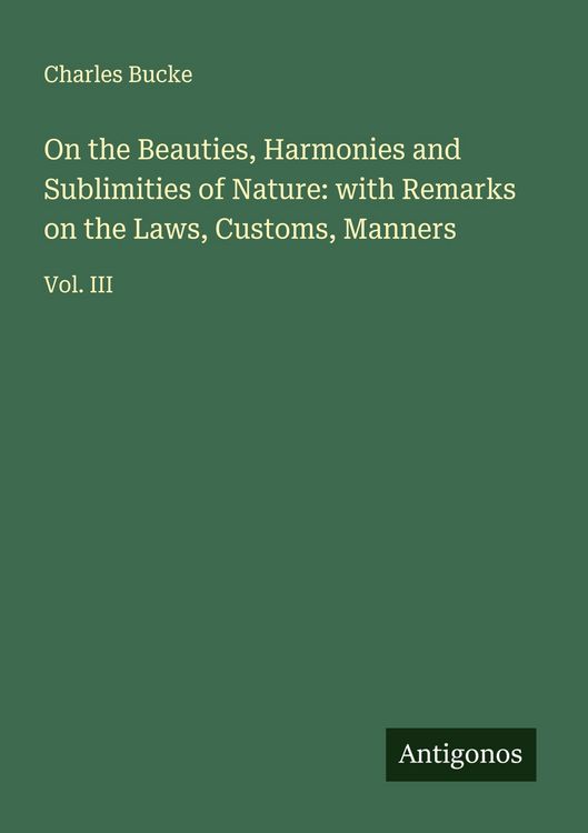 Produktbild: On the Beauties, Harmonies and Sublimities of Nature: with Remarks on the Laws, Customs, Manners