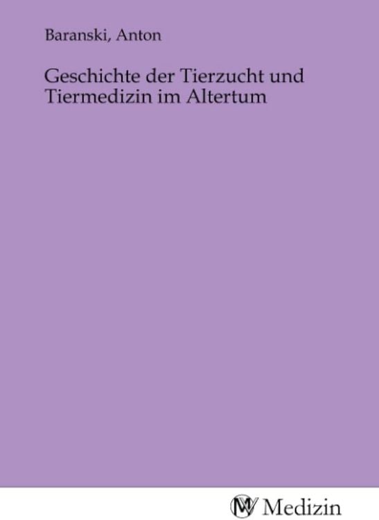 Produktbild: Geschichte der Tierzucht und Tiermedizin im Altertum