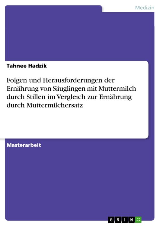 Produktbild: Folgen und Herausforderungen der Ern&auml;hrung von S&auml;uglingen mit Muttermilch durch Stillen im Vergleich zur Ern&auml;hrung durch Muttermilchersatz