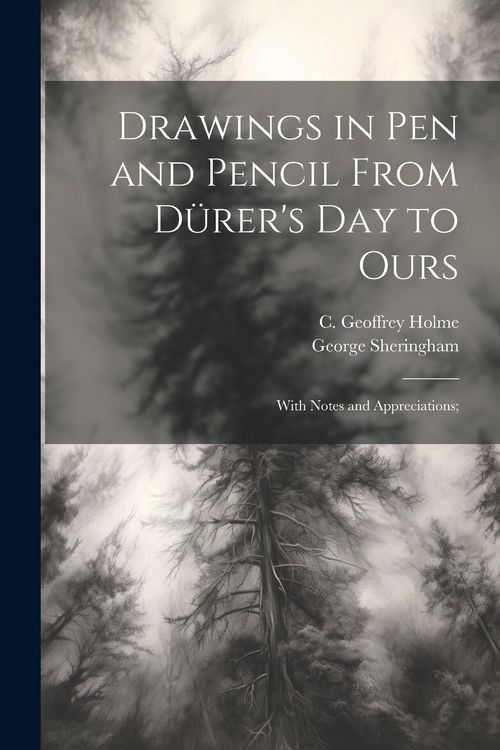 Produktbild: Drawings in Pen and Pencil From D&uuml;rer's Day to Ours; With Notes and Appreciations;