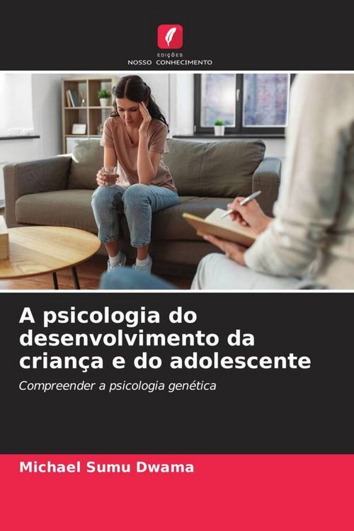 Produktbild: A psicologia do desenvolvimento da crian&ccedil;a e do adolescente