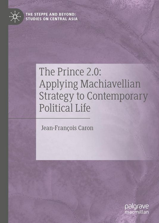 Produktbild: The Prince 2.0: Applying Machiavellian Strategy to Contemporary Political Life