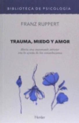 Produktbild: Trauma, miedo y amor : hacia una autonomía interior con la ayuda de las constelaciones