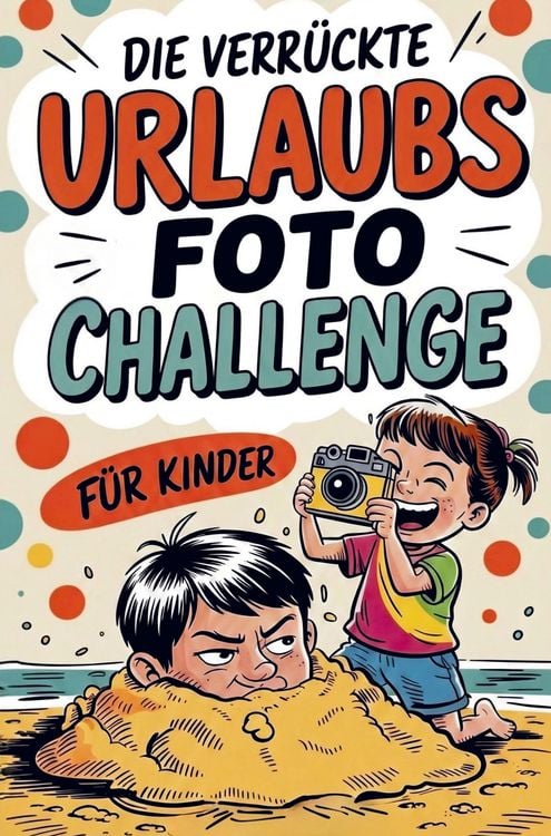 Produktbild: Die verr&uuml;ckte Urlaubsfoto Challenge f&uuml;r Kinder