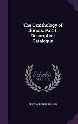 Produktbild: The Ornithology of Illinois. Part I. Descriptive Catalogue