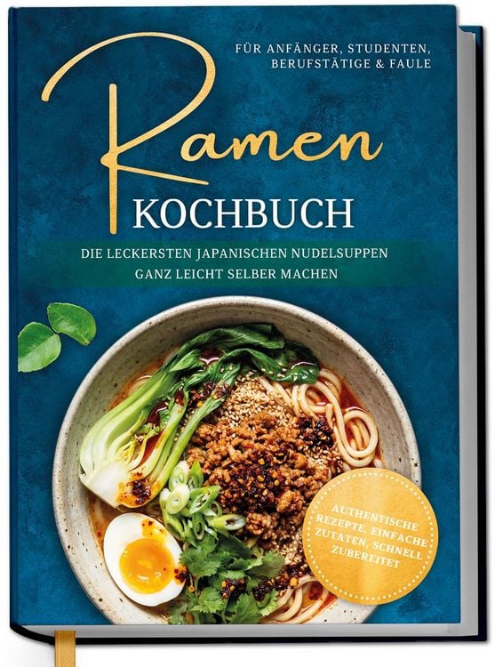Produktbild: Ramen Kochbuch f&uuml;r Anf&auml;nger, Studenten, Berufst&auml;tige & Faule: Die leckersten jap