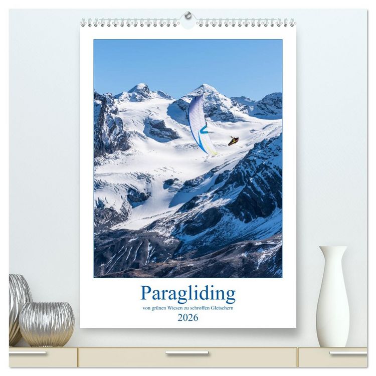 Produktbild: Paragliding - von gr&uuml;nen Wiesen zu schroffen Gletschen (hochwertiger Premium Wandkalender 2026 DIN A2 hoch), Kunstdruck in Hochglanz