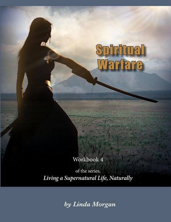 Produktbild: Spiritual Warfare, Living a Supernatural Life Naturally, Workbook 4