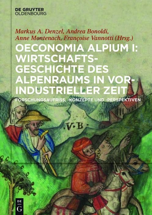 Produktbild: Oeconomia Alpium I: Wirtschaftsgeschichte des Alpenraums in vorindustrieller Zeit.