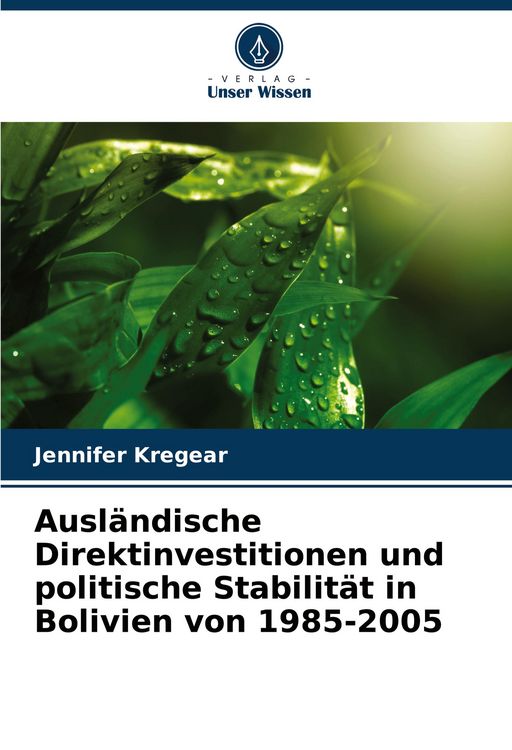 Produktbild: Ausl&auml;ndische Direktinvestitionen und politische Stabilit&auml;t in Bolivien von 1985-2005