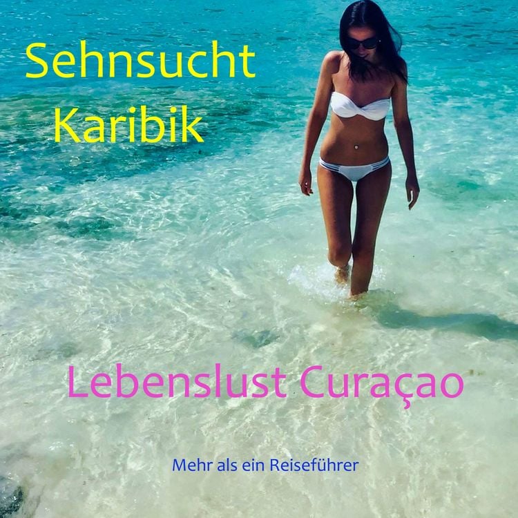 Produktbild: Sehnsucht Karibik - Lebenslust Curacao
